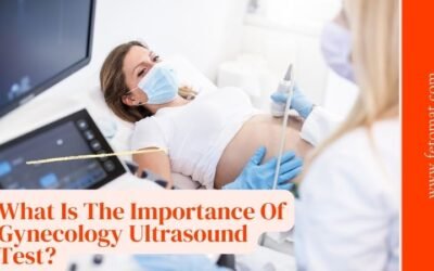 What Is The Importance Of Gynecology Ultrasound Test?
