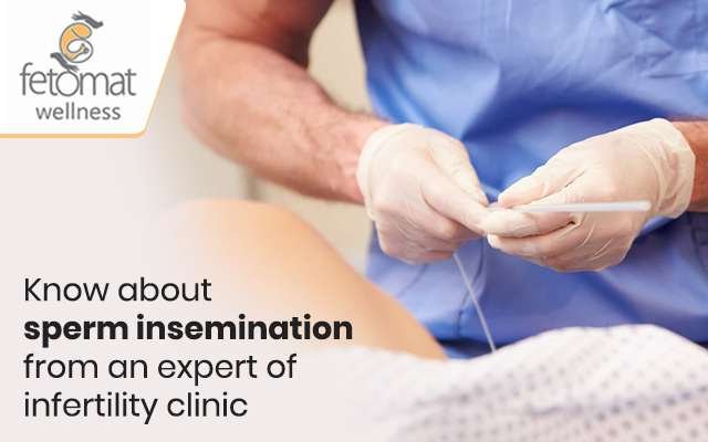Know about sperm insemination from an expert of infertility clinic